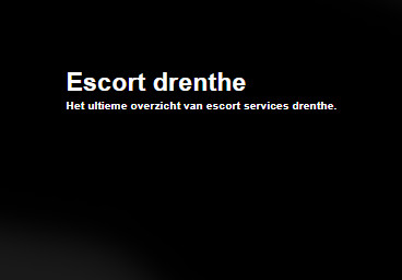 Meer Escort Drenthe